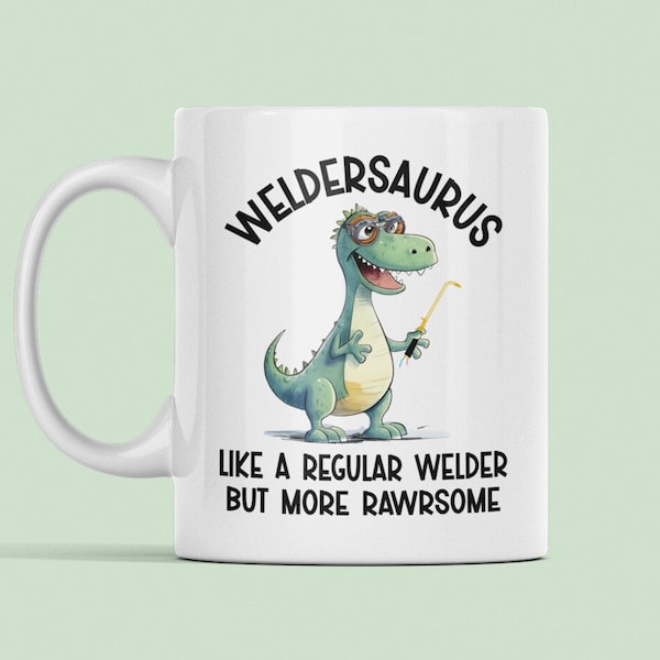 Funny Welder Mug, Weldersaurus Gifts, Funny Welding Coffee Cup, Welder Dinosaur Present, Like a Regular Welder but more Rawrsome, Dad Mug