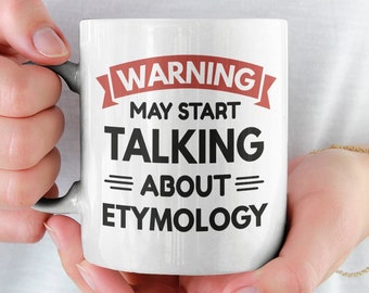 Etymologie geschenken, taalkunde mok, grappige etymoloog koffiemok, waarschuwing kan beginnen te praten over etymologie, taalkundige geschenk, taalstudie