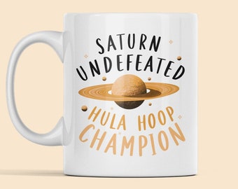 Saturn Tasse, Saturn Geschenke, Sonnensystem Tasse, Saturn ungeschlagen Hula Hoop Champion, Lustige Planet Tasse, Astronomie Tasse, Hoola CreolenBecher