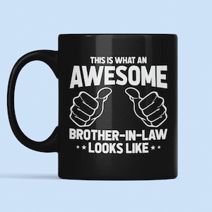 Brother In Law Gifts, Brother In Law Mug, This is What an Awesome Brother in Law Looks Like, Gift from Sister in Law, Funny Coffee Cup