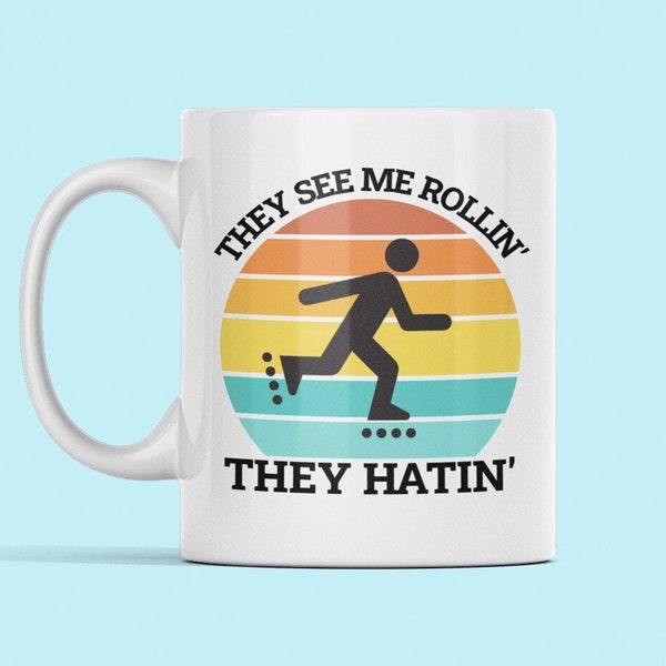 Rollerblading Coffee Mug, Funny Roller Blade Gift, Inline Skater Present, They See Me Rollin