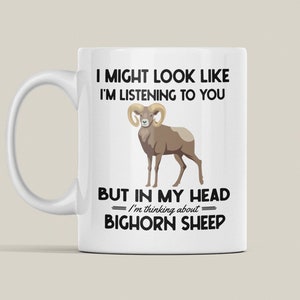 Bighorn Sheep Mug, Mountain Sheep Gifts, Ik zie er misschien uit alsof ik naar je luister, maar in mijn hoofd denk ik aan Bighorn Sheep Coffee Cup