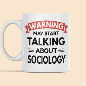 Sociologie mok, sociologie geschenken, socioloog geschenk, waarschuwing kan beginnen te praten over sociologie, sociale psychologie, grappige sociologie geschenken