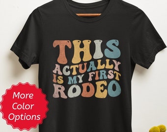 This Actually is My First Rodeo Shirt, Vintage Retro Country Cowboy Gifts, Funny Unisex Rodeo Tee Shirt, Cowgirl Tshirt