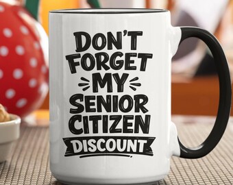 Don't Forget my Senior Citizen Discount Mug, Funny Seniors Retirement Gift Cup