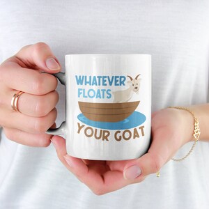 Goat Mug, Whatever Floats Your Goat, Funny Goat Gifts, Goat Farmer Cup, Goat Lover Coffee Mug, Animal Pun, Goat Joke, Cute Goat Cup image 3