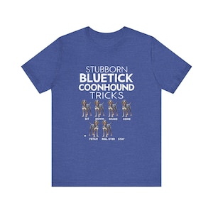 Stubborn Bluetick Coonhound Tricks Unisex Tee, Funny Dog Lover Shirt, Short Sleeve T-Shirt, Gift for Pet Owners, Cute Tee, Dog Mom Dad Gift image 6