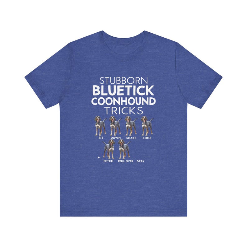 Stubborn Bluetick Coonhound Tricks Unisex Tee, Funny Dog Lover Shirt, Short Sleeve T-Shirt, Gift for Pet Owners, Cute Tee, Dog Mom Dad Gift image 6