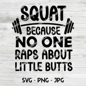 Squat PNG, Fitness Art File, Squat, weil niemand über kleine Ärsche rappt, Basteldatei, digitaler Download, Png Jpg Cricut Cut Dateien