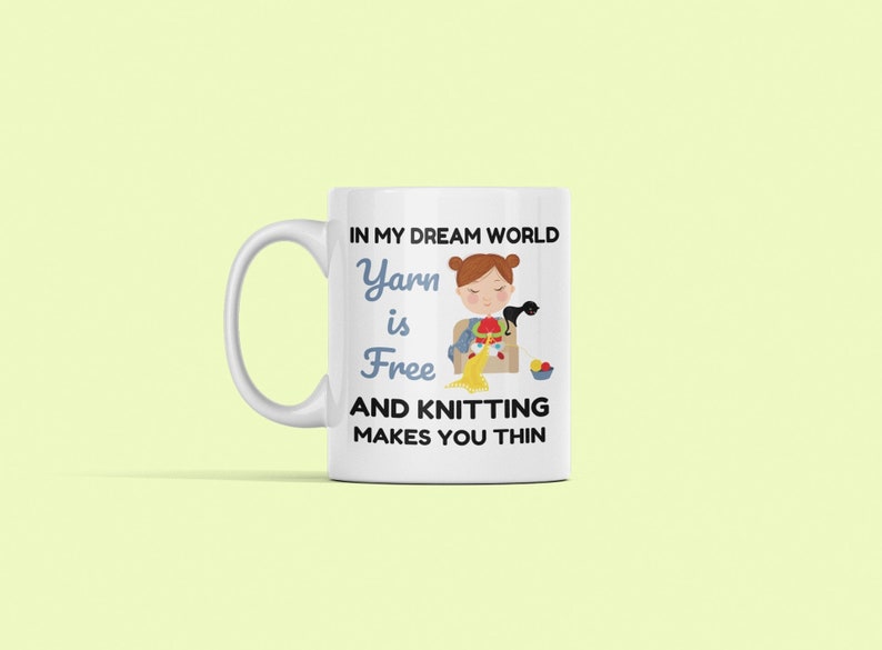 Knitting Mug, Knitter Gifts, in My Dream World Yarn Is Free and Knitting Makes You Thin, Knitting Coffee Cup, Funny Knitting Gift image 1