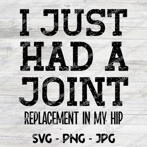 Hüfte Ersatz SVG, ich hatte gerade eine gemeinsame digitale Datei, sarkastische lustige png jpg, Hüftchirurgie Clipart Bild Download, Cricut Silhouette Cutting