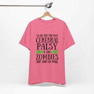 脳性麻痺Tシャツ、脳性麻痺ギフト、面白い病気Tシャツ、脳性麻痺の良いところはゾンビが私の脳を欲しがらないこと 画像 7