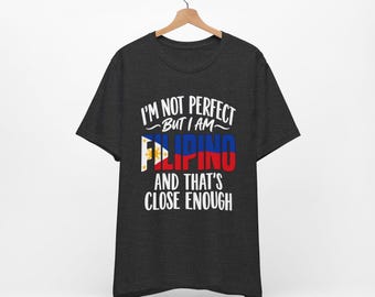 Filipino Pride I'm Not Perfect Tee | Philippines Flag Graphic T-Shirt