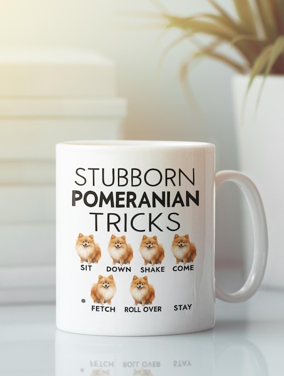 Stubborn Pomeranian Tricks Mug, Funny Pomeranian Mug, Pet Pomeranian Dog Lover Coffee Cup, Cute Present for Pomeranian Owner Enthusiast