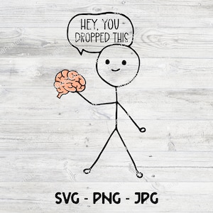 Ehi, hai lasciato cadere questo Svg, Brain PNG, File di taglio Cricut, Svg sarcastico, Jpg divertente, File di stampa digitale, Clipart cervello divertente, File di taglio in vinile