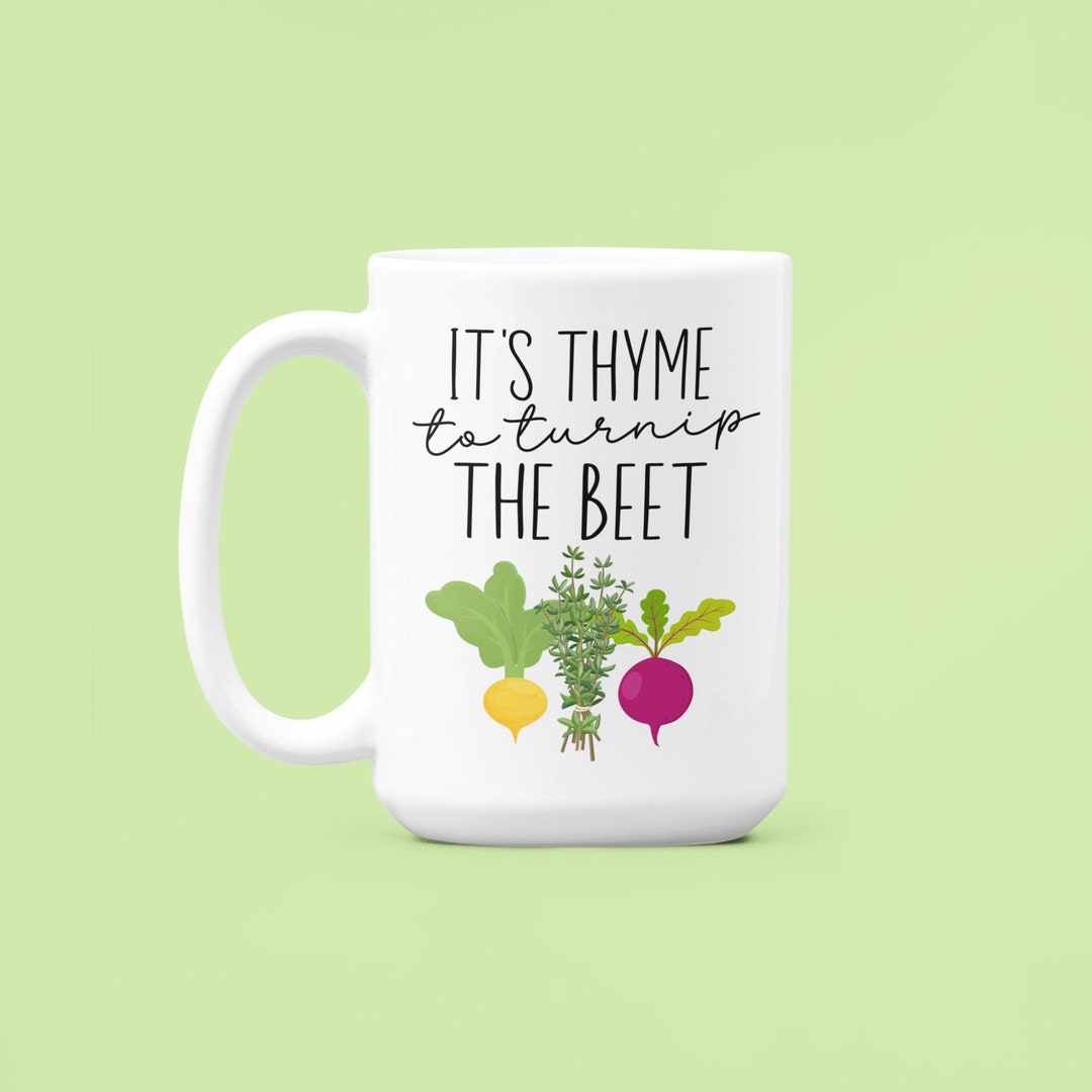 It's Thyme to Turnip the Beet, Root Vegetables Mug, Garden Puns