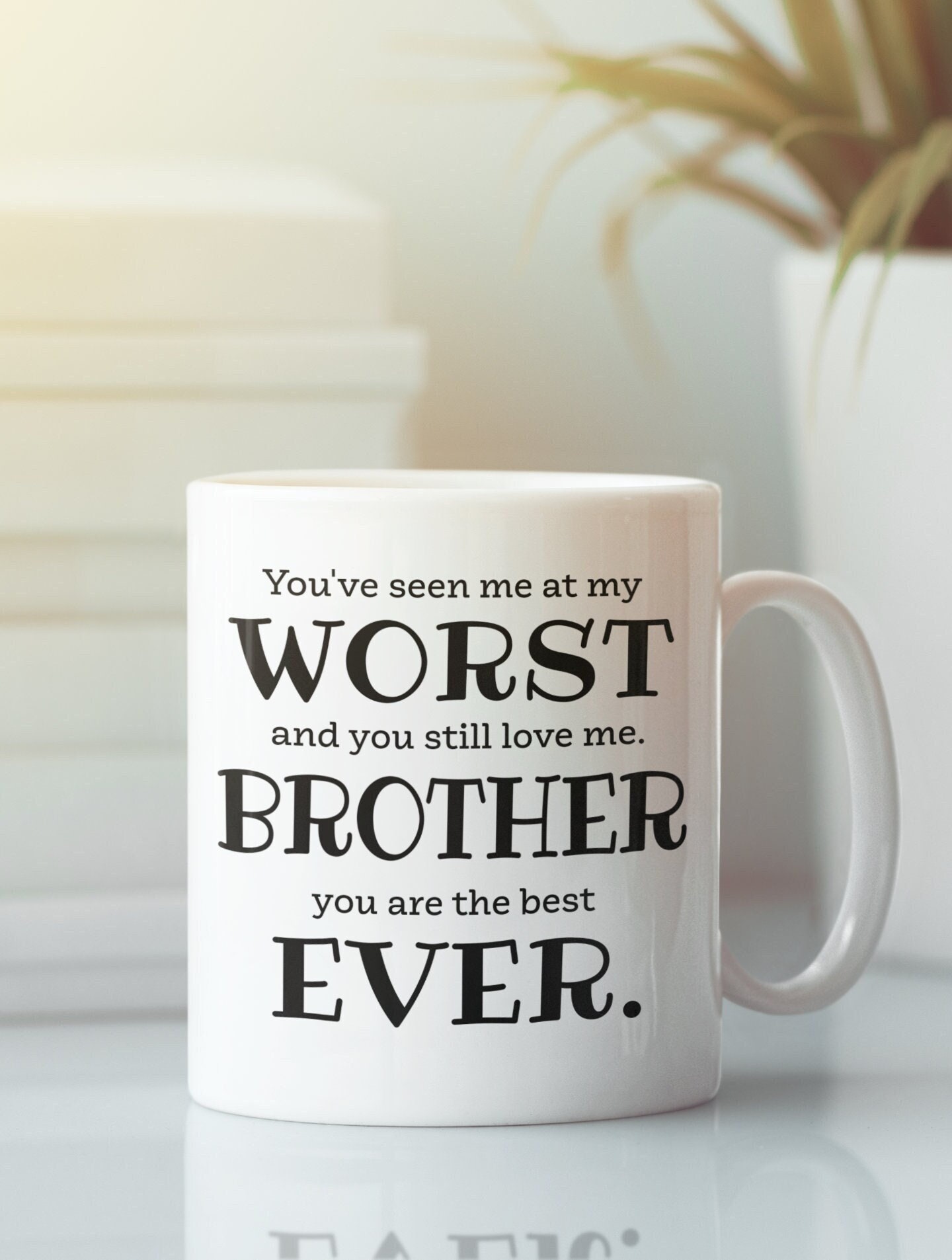 You're an Idiot Gift Mug for Brother From Sister 