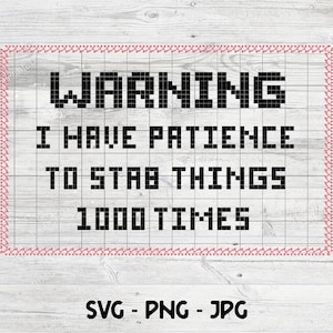 Cross Stitching SVG, Funny Cross Stitch Crafting File, Cricut Cutting File, Jpg Png, Advertencia Tengo paciencia para apuñalar cosas 1000 veces