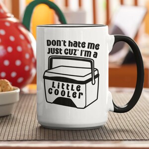 Don&#39;t Hate Me Just Cuz&#39; I&#39;m a Little Cooler Mug, Punny Coffee Mug, Funny Dad Humor, Bad Puns Cup, Sarcastic Dad Joke Cup, Silly Present