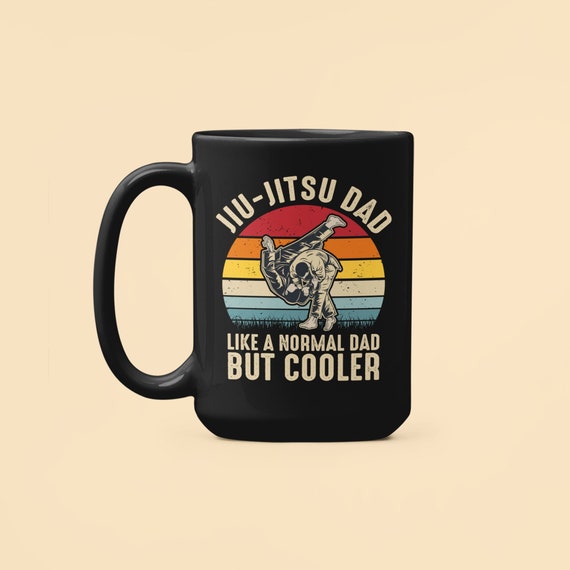 Jiu Jitsu Dad Mug, Jiu-Jitsu Gifts, Like a Normal Dad but Cooler, Brazilian Jiu Jitsu Coffee Cup, Funny Jiu Jitsu, Mixed Marshal Arts, MMA