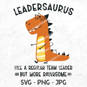 Teamleiter SVG, lustige Anführer Art File, Leadersaurus Dinosaurier, beste Anführer Basteldatei, digitaler Download Datei PNG Cricut geschnitten Jpg