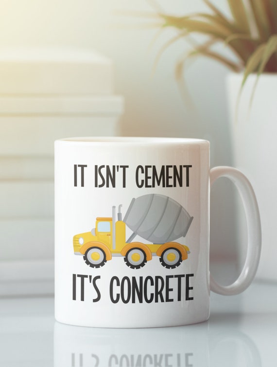 Civil Engineer Gift, Concrete Truck Driver Gifts, It Isn't Cement It's  Concrete, It's Not Cement Coffee Cup, Mixing Truck, Concrete Mixer 