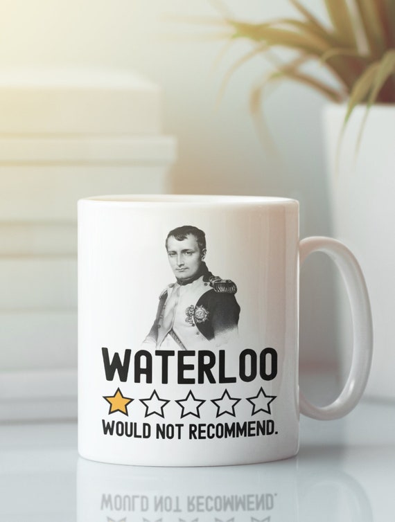 Funny Napoleon Bonaparte Mug, Battle of Waterloo Gifts, One Star Zero Stars Terrible Would Not Recommend, French History Revolution Cup