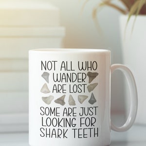 Shark Tooth Gifts, Shark Teeth Mug Mug, Collector Hunter Enthusiast, Not all Who Wander are Lost, Some are Just Looking for Shark Teeth image 2