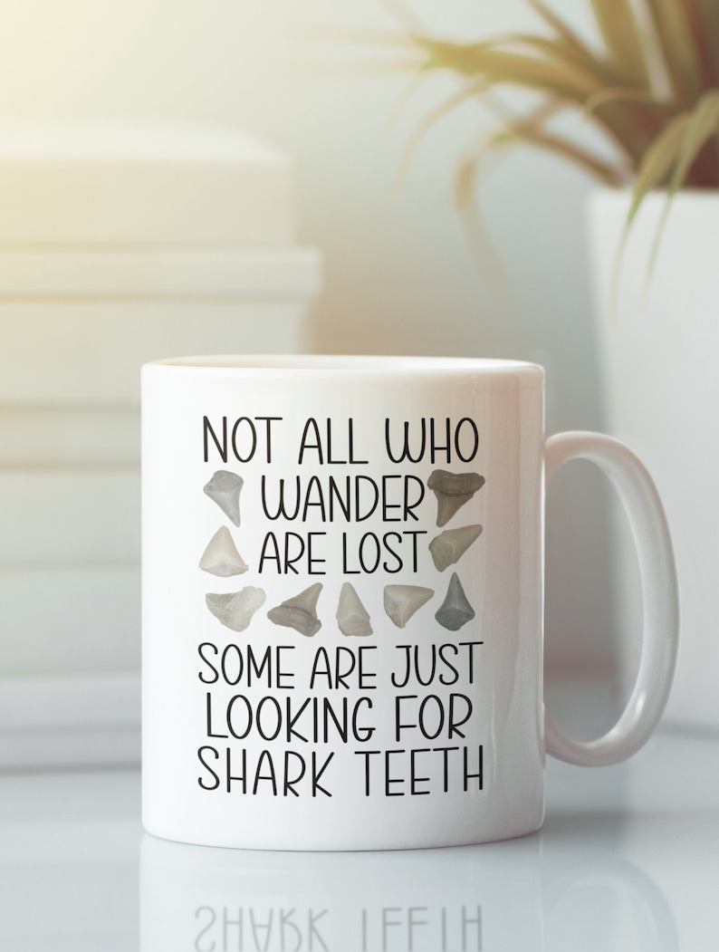 Shark Tooth Gifts, Shark Teeth Mug Mug, Collector Hunter Enthusiast, Not all Who Wander are Lost, Some are Just Looking for Shark Teeth image 2