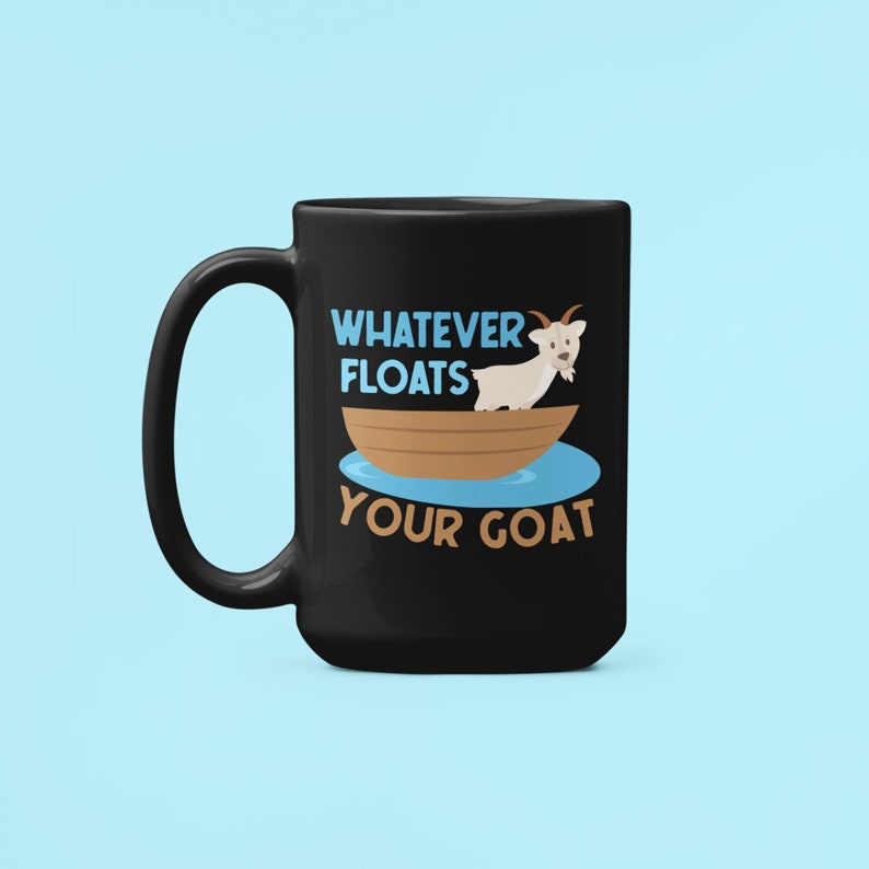 Goat Mug, Whatever Floats Your Goat, Funny Goat Gifts, Goat Farmer Cup, Goat Lover Coffee Mug, Animal Pun, Goat Joke, Cute Goat Cup image 1