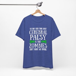 脳性麻痺Tシャツ、脳性麻痺ギフト、面白い病気Tシャツ、脳性麻痺の良いところはゾンビが私の脳を欲しがらないこと 画像 5