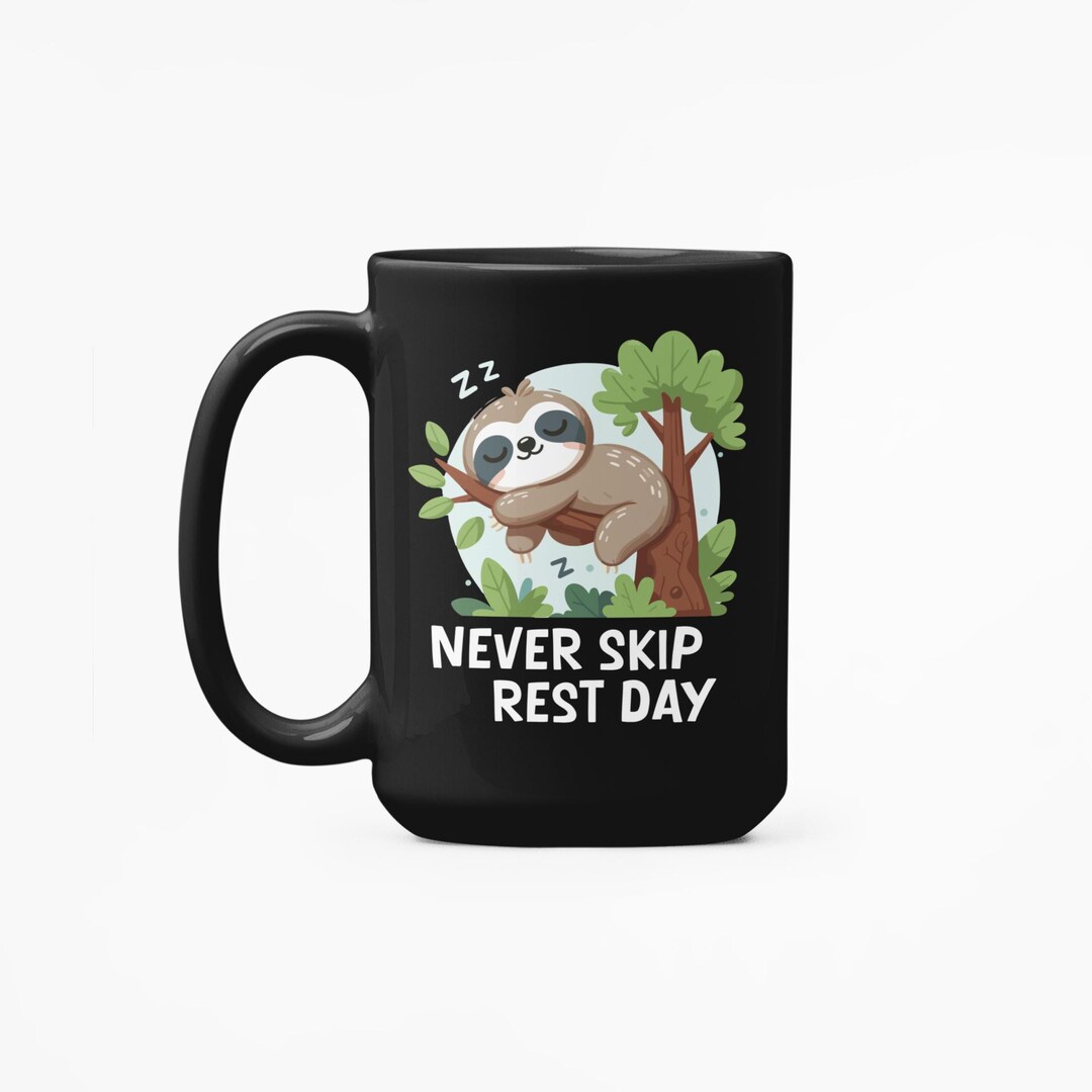 Funny Sloth Mug, Never Skip Rest Day Coffee Cup, Cute Sleeping Sloth ...