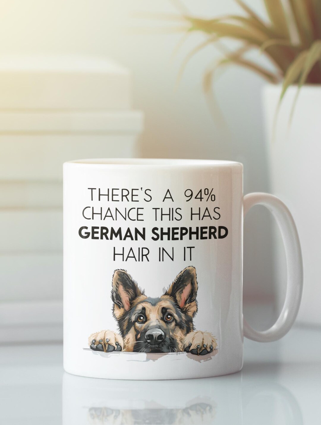 Funny German Shepherd Mug, There's 94 Percent Chance This Has Hair