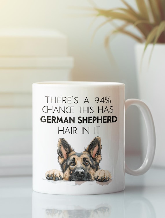 Funny German Shepherd Mug, There's 94 Percent Chance This Has Hair