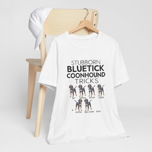 Stubborn Bluetick Coonhound Tricks Unisex Tee, Funny Dog Lover Shirt, Short Sleeve T-Shirt, Gift for Pet Owners, Cute Tee, Dog Mom Dad Gift image 2