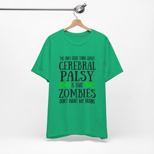脳性麻痺Tシャツ、脳性麻痺ギフト、面白い病気Tシャツ、脳性麻痺の良いところはゾンビが私の脳を欲しがらないこと 画像 10
