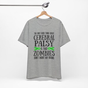 脳性麻痺Tシャツ、脳性麻痺ギフト、面白い病気Tシャツ、脳性麻痺の良いところはゾンビが私の脳を欲しがらないこと 画像 9