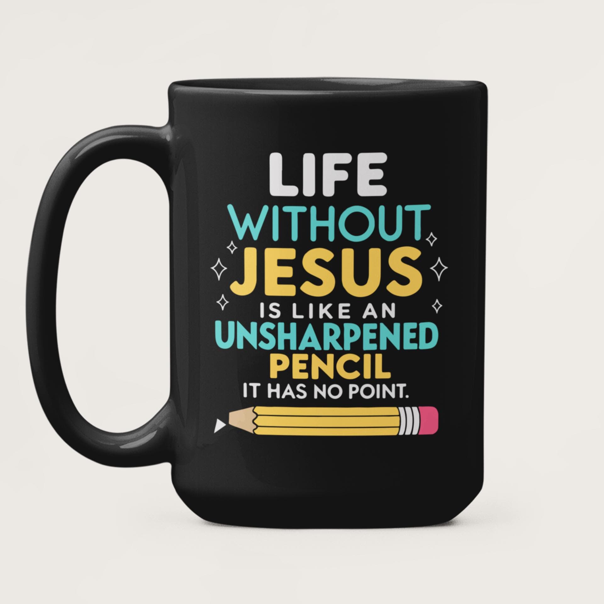Life Without Jesus is Like an Unsharpened Pencil Mug, Religious Coffee ...