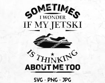 Jetski SVG, Funny Jes Ski Lover Clipart, Png Jpg Descarga instantánea, Archivo de corte de silueta Cricut, Archivo de arte, A veces me pregunto si mi Jetski
