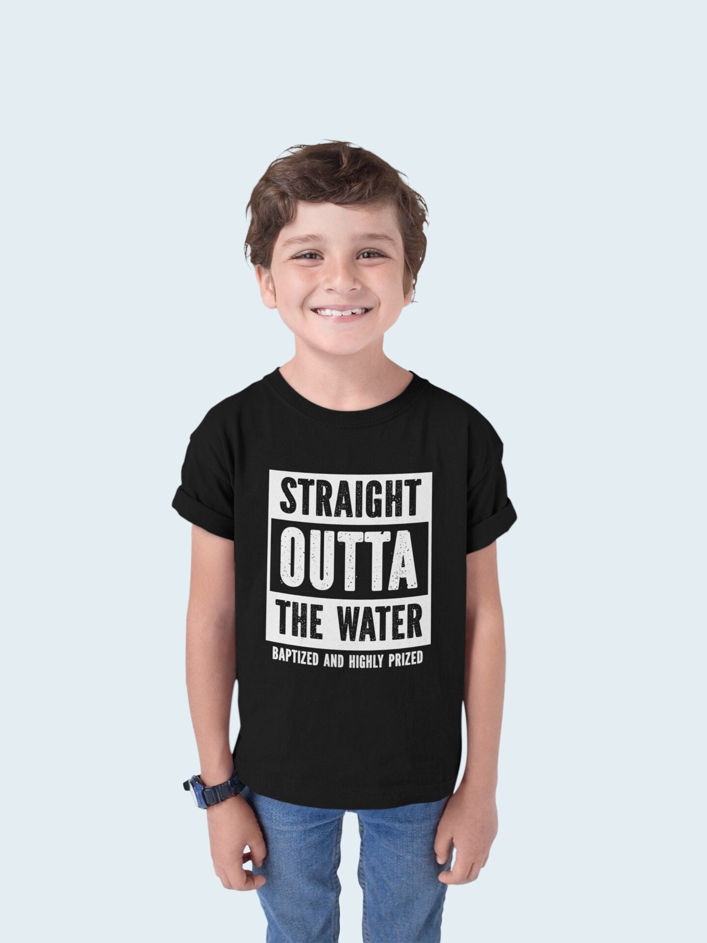 Straight Outta The Water Baptized & Highly Prized Shirt Straight Outta The Water Baptized & Highly Prized Shirt