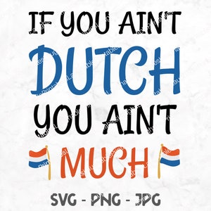 SVG holandés, divertido archivo digital holandés, si no eres holandés, no eres gran cosa png jpg, archivo de corte de silueta Cricut de Holanda descargable