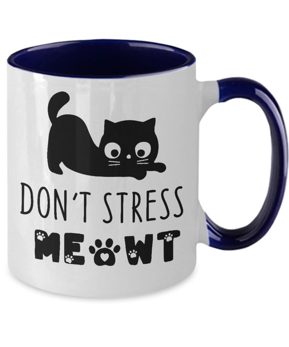Don't Stress Meowt, Tazza Divertente per Amanti dei Gatti, Regalo per il  Proprietario del Gatto