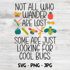 Insekten SVG, Insekten Liebhaber Clipart, Png Jpg sofortiger Download, Cricut geschnitten Datei, Kunst Datei, nicht alle, die wandern sind verloren auf der Suche nach coolen Bugs