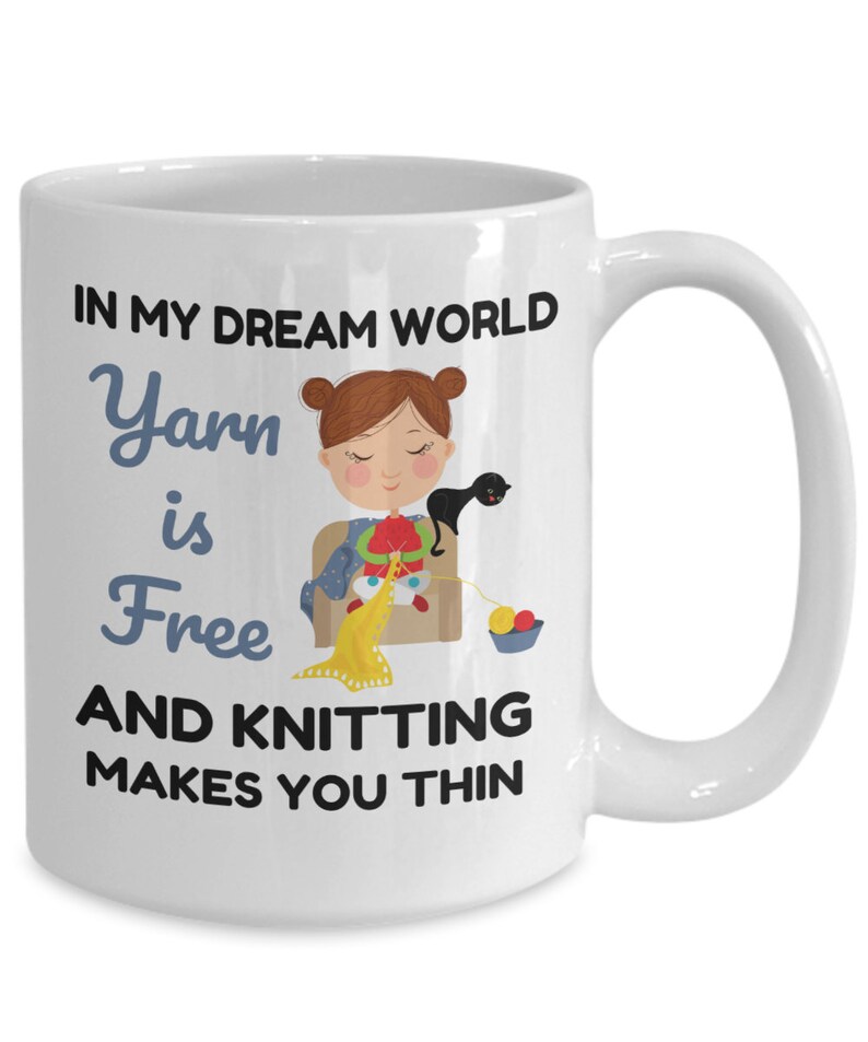 Knitting Mug, Knitter Gifts, in My Dream World Yarn Is Free and Knitting Makes You Thin, Knitting Coffee Cup, Funny Knitting Gift image 6