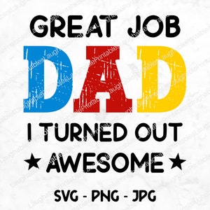 Funny Dad SVG, Great Job Dad Ik bleek Awesome Digital Download, Dad Gifts, Father's Day Art File, Jpg Png, Sarcastische Cricut Cutting File