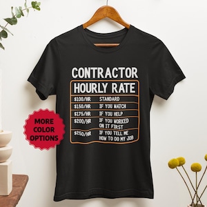 General Contractor Gifts, Construction Shirt, Gifts for Construction Workers, Contractor Hourly Rate Tee Shirt, Funny Unisex T-shirt