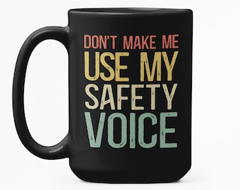 Funny Safety Mug, Safety Officer Present, Don’t Make Me Use My Safety Voice, Workplace Humor Gift, Safety Manager Coffee Cup, OSHA Joke Mug
