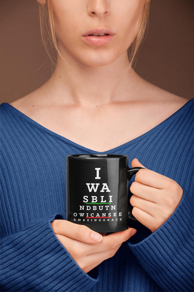 Amazing Grace Mug, I Was Blind but Now I Can See Coffee Cup, Funny