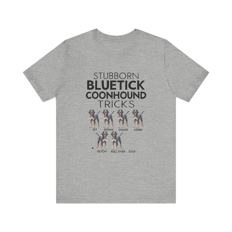 Stubborn Bluetick Coonhound Tricks Unisex Tee, Funny Dog Lover Shirt, Short Sleeve T-Shirt, Gift for Pet Owners, Cute Tee, Dog Mom Dad Gift image 8