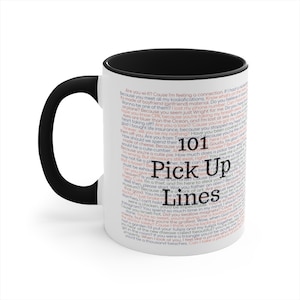 May include: A white ceramic mug with a black handle and black rim. The mug features a design of 101 pick-up lines in pink and blue text.